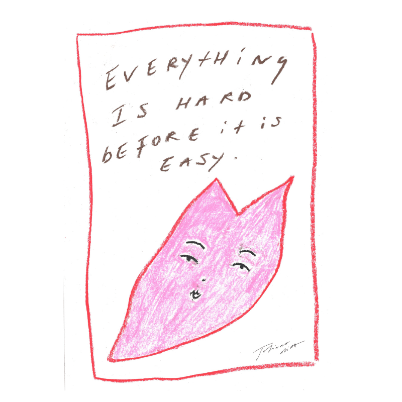 "Everything is hard before it is easy" A3 Art Print