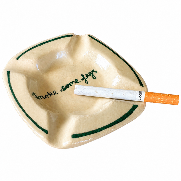 Smoke Some Fags Ashtray
