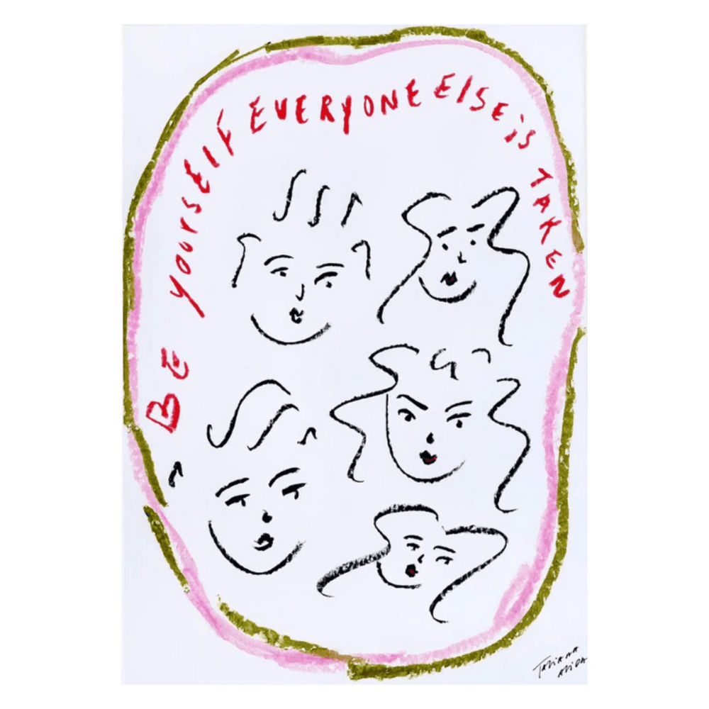 "Be yourself everyone else is taken" Art Print