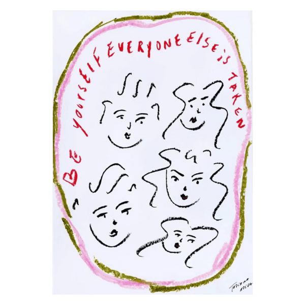 "Be yourself everyone else is taken" Art Print