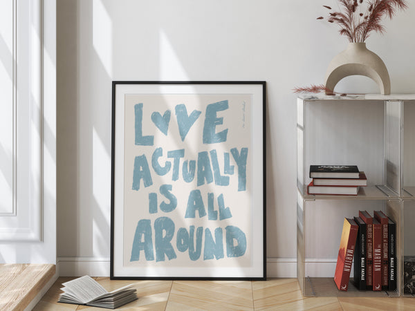 Love Actually Is All Around Print