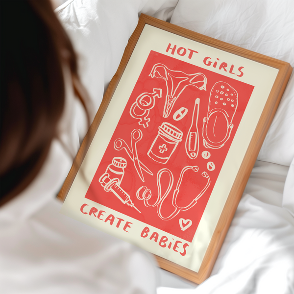 Hot Girls Create Babies / Change Lives - Fertility Print