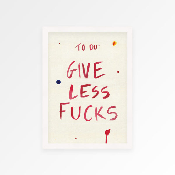 Give Less Fucks Print