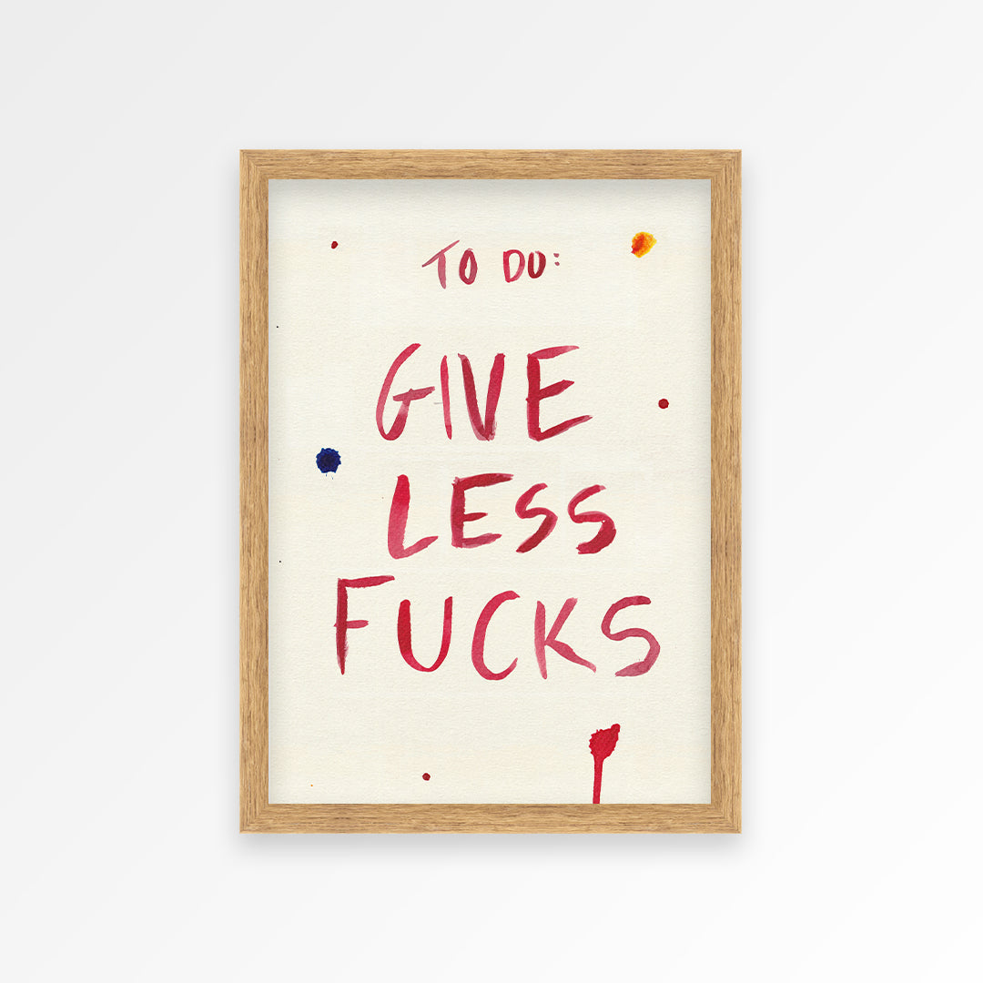 Give Less Fucks Print