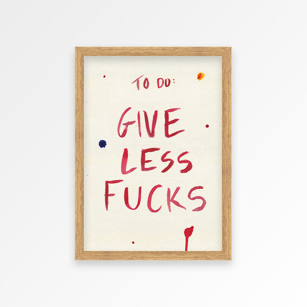 Give Less Fucks Print