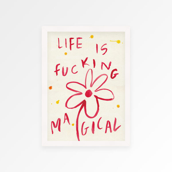 Life is Fucking Magical Print