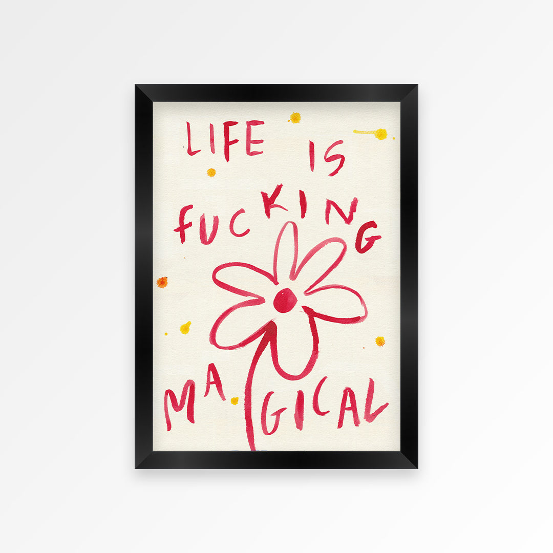 Life is Fucking Magical Print