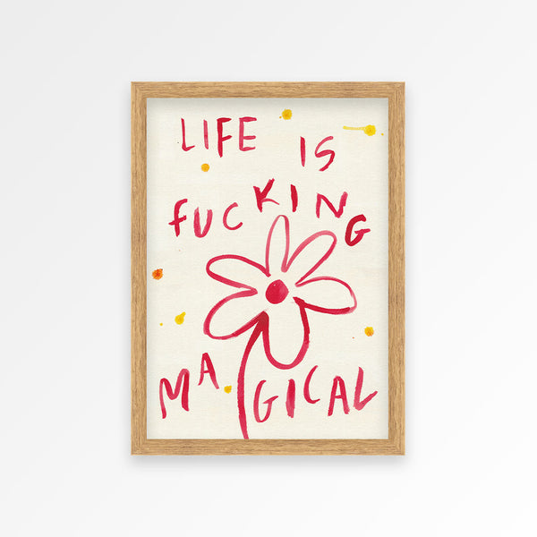 Life is Fucking Magical Print