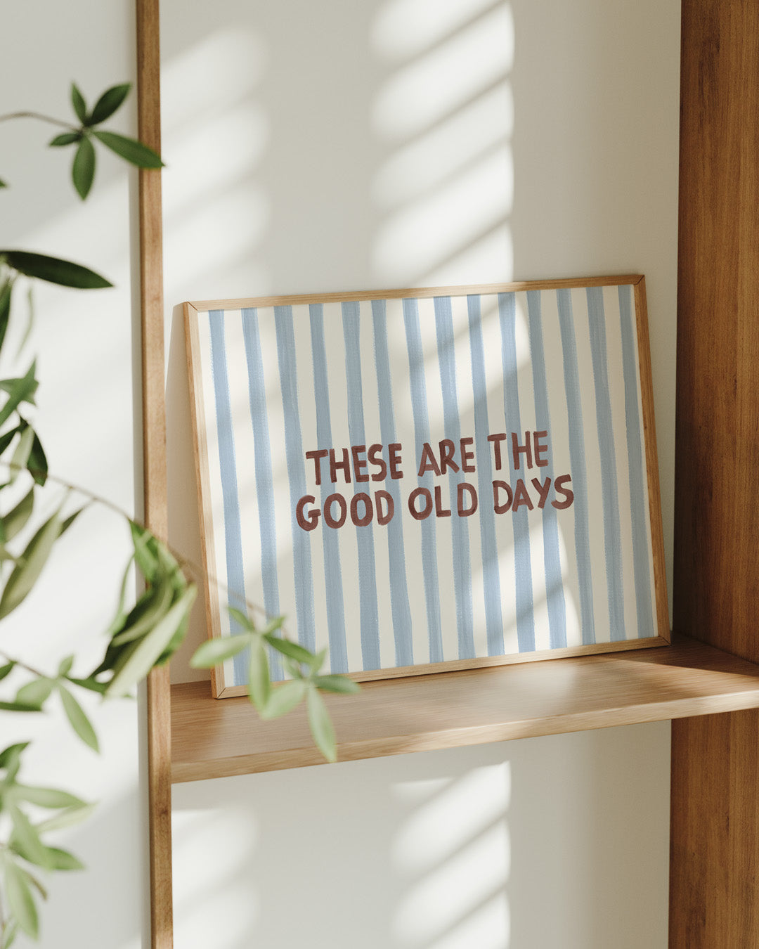 These Are The Good Old Days Typography Art Print
