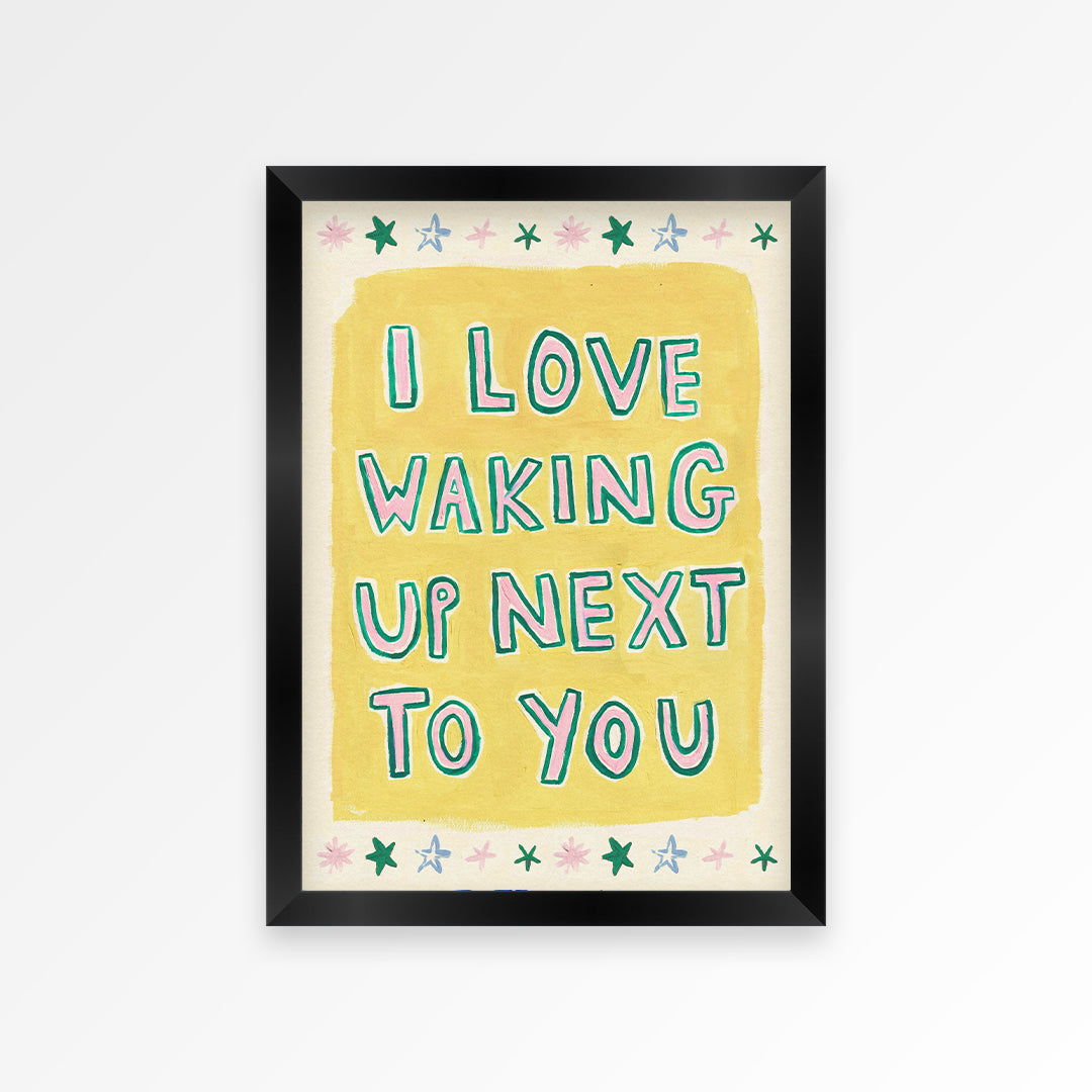 Waking Up Next to You Print
