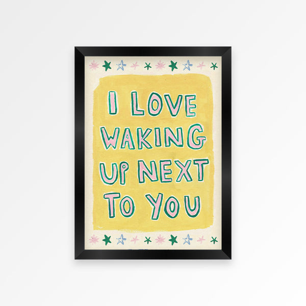Waking Up Next to You Print