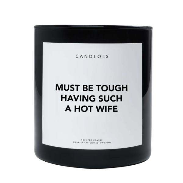 Must Be Tough Having Such A Hot Wife, Luxury Scented Candle