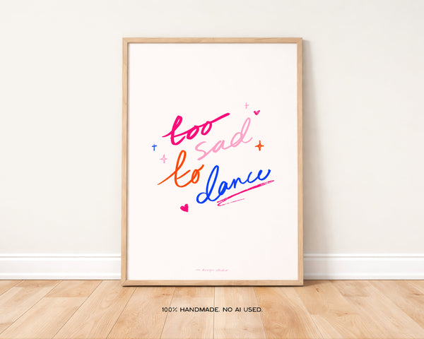 Too Sad to Dance Prints