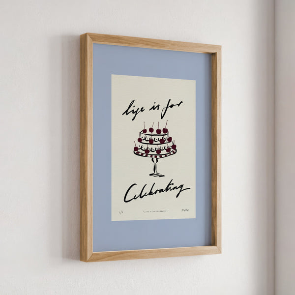 Life Is for Celebrating Print