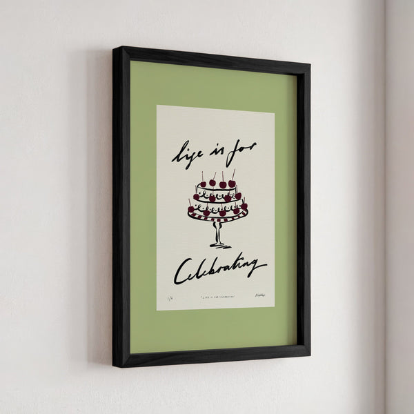 Life Is for Celebrating Print