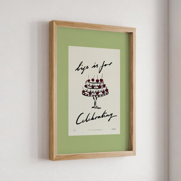 Life Is for Celebrating Print