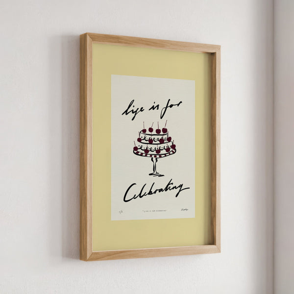 Life Is for Celebrating Print