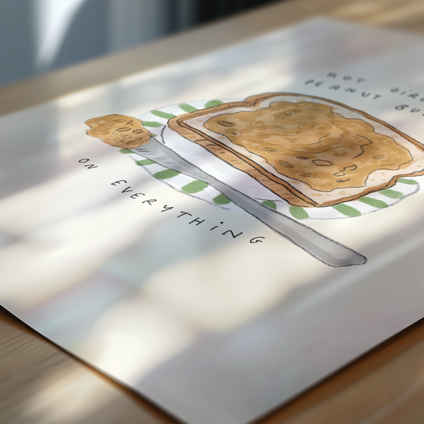 Hot Girls Put Peanut Butter On Everything Print