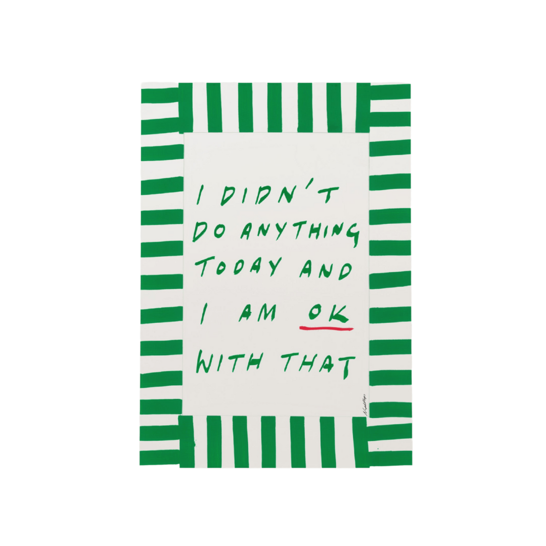 I didn't do anything today Print