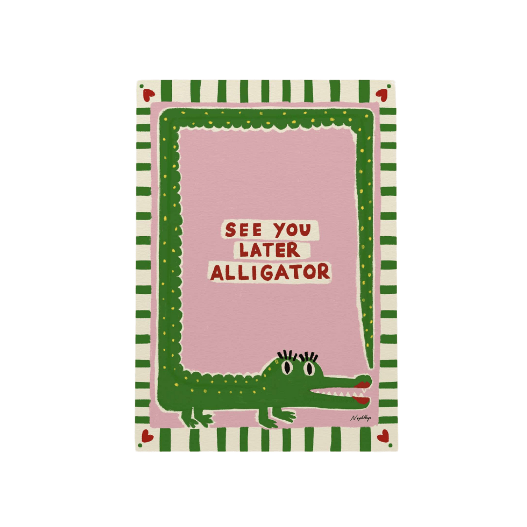 See You Later Alligator Print