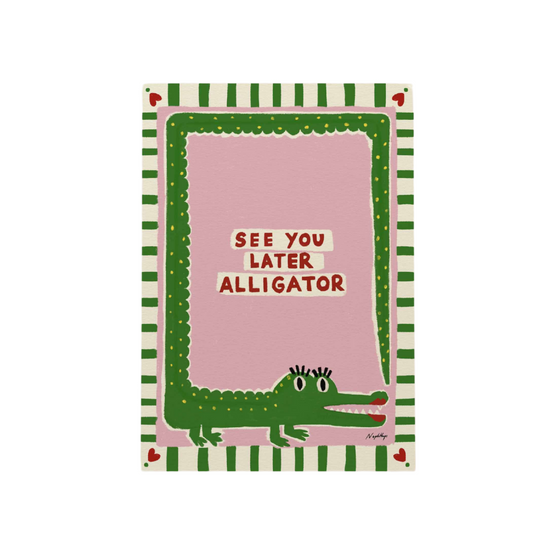 See You Later Alligator Print