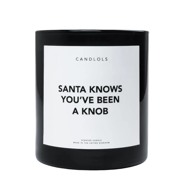 Santa Knows You've Been A Knob, Luxury Scented Candle