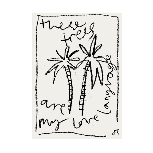 These Trees Are My Love Language Print