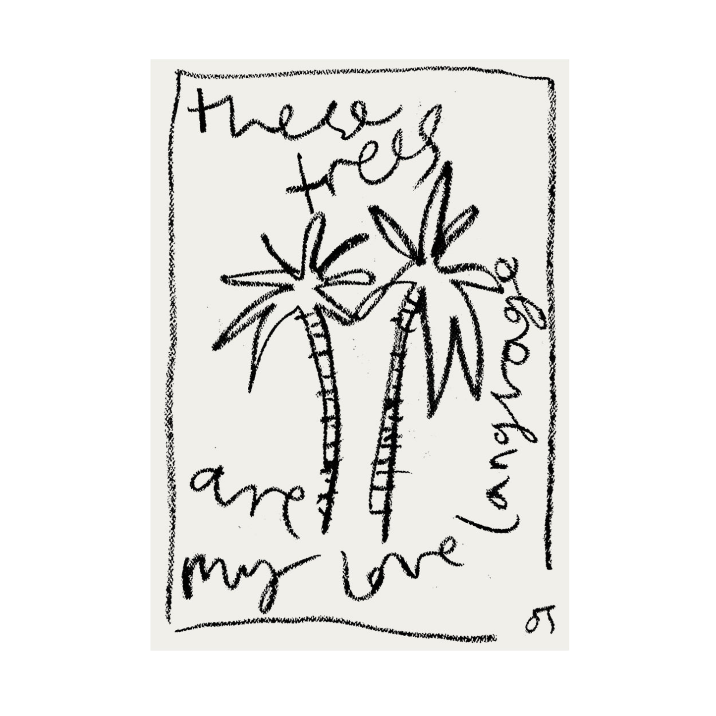 These Trees Are My Love Language Print