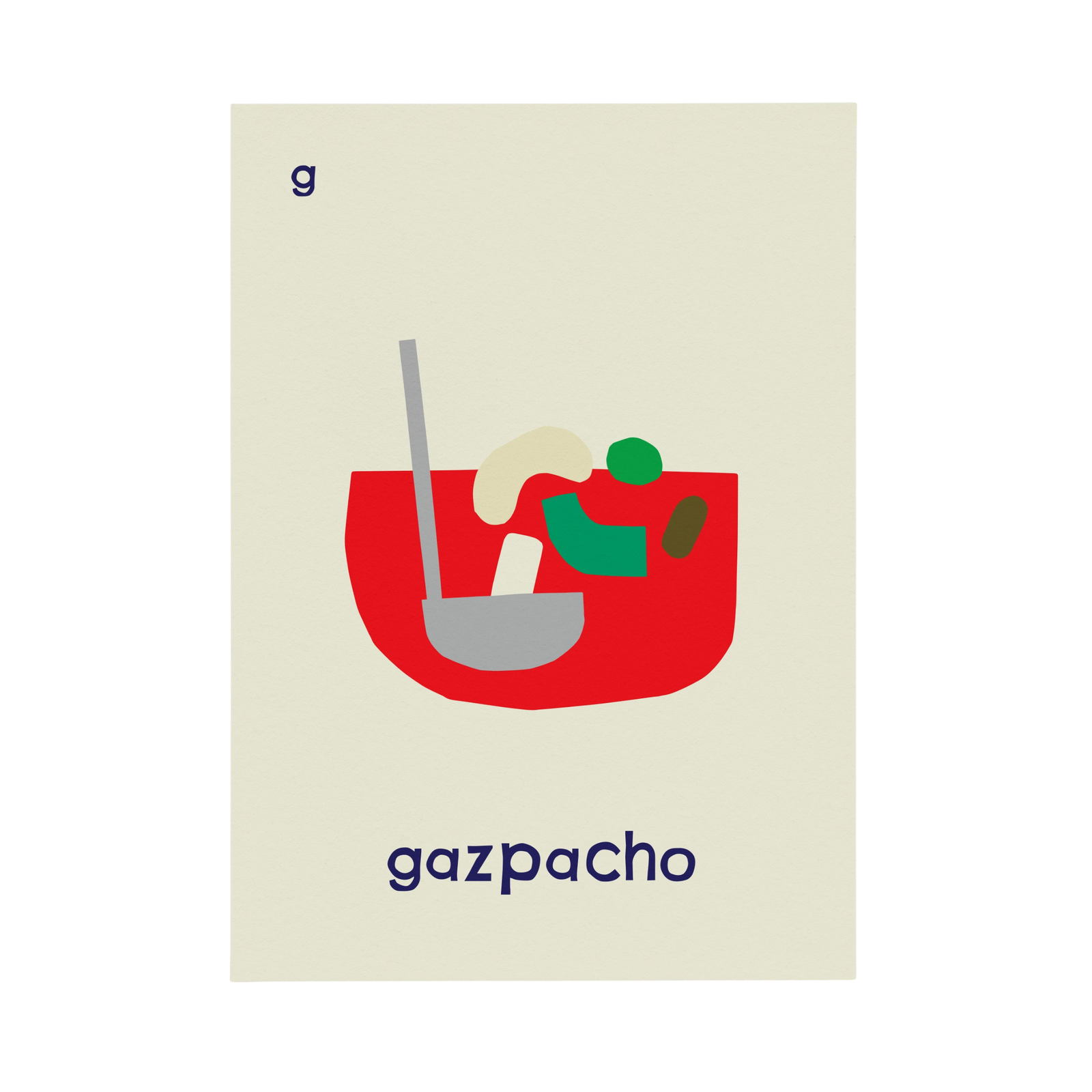 G for Gazpacho Art Print