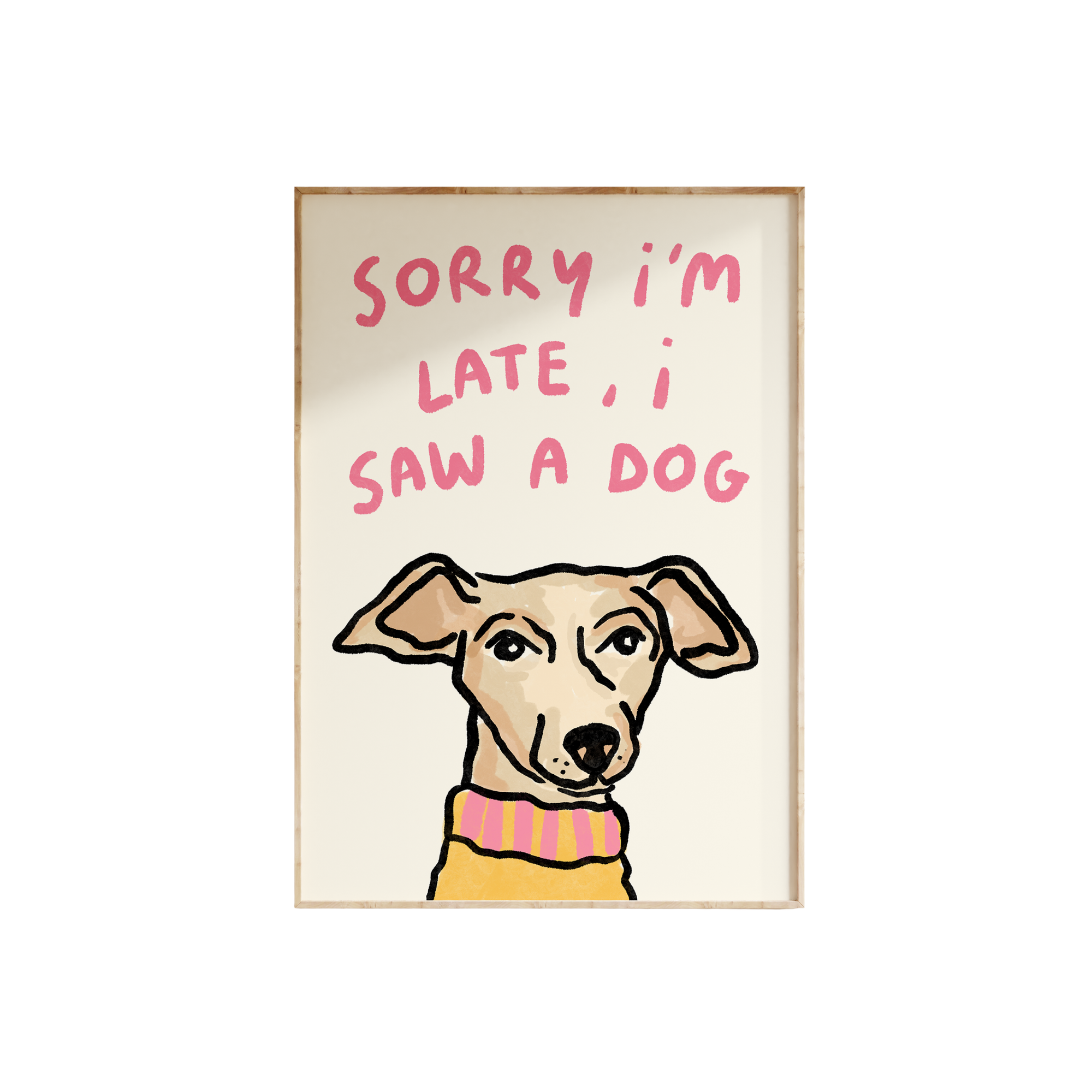 Sorry I'm Late - I Saw A Dog Print