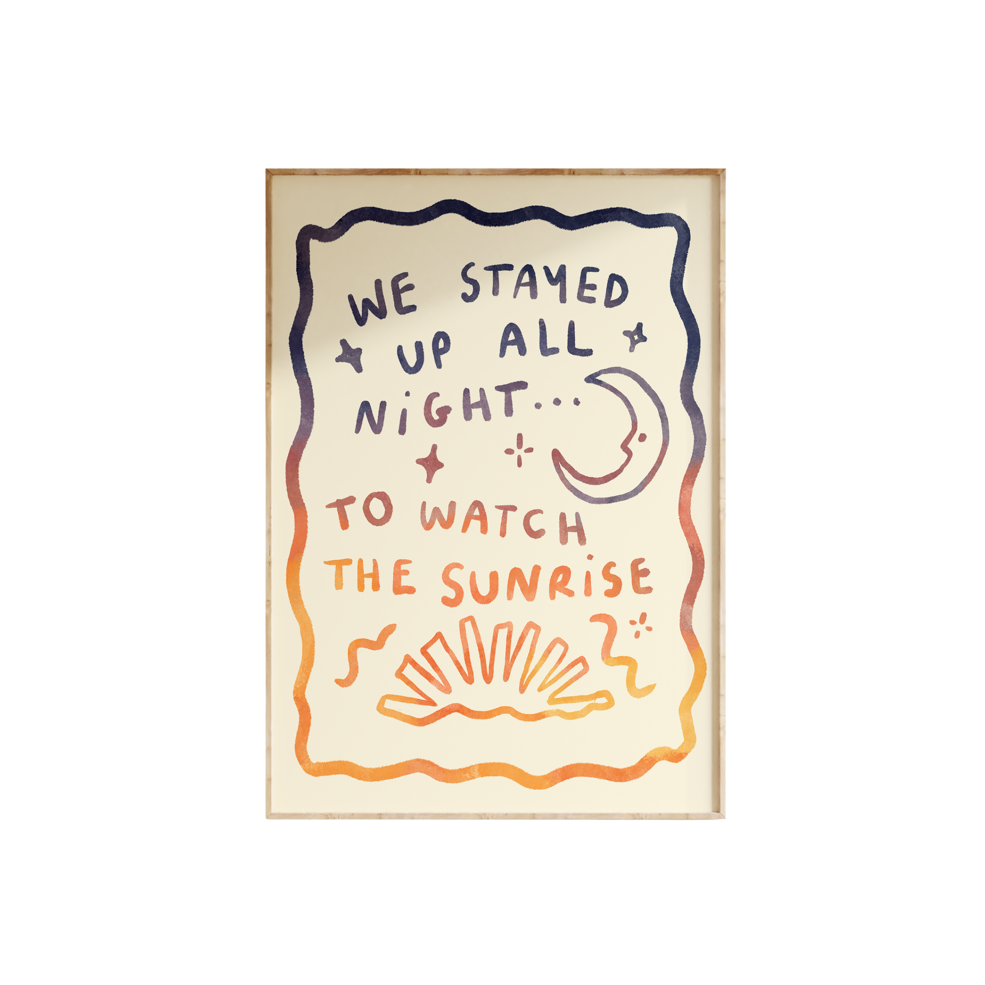 We Stayed Up All Night... To Watch The Sunrise - Tourist Print