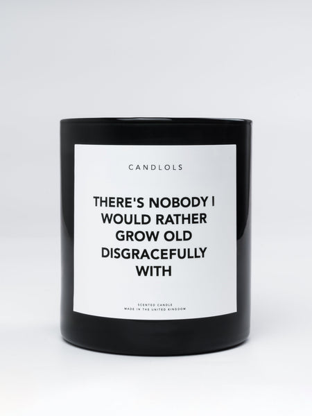 There's Nobody I Would Rather Grow Old Disgracefully With, Luxury Scented Candle