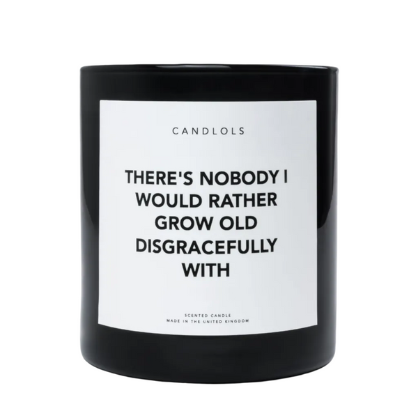 There's Nobody I Would Rather Grow Old Disgracefully With, Luxury Scented Candle