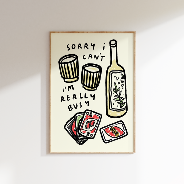 Sorry I'm Really Busy - Uno and Wine Print