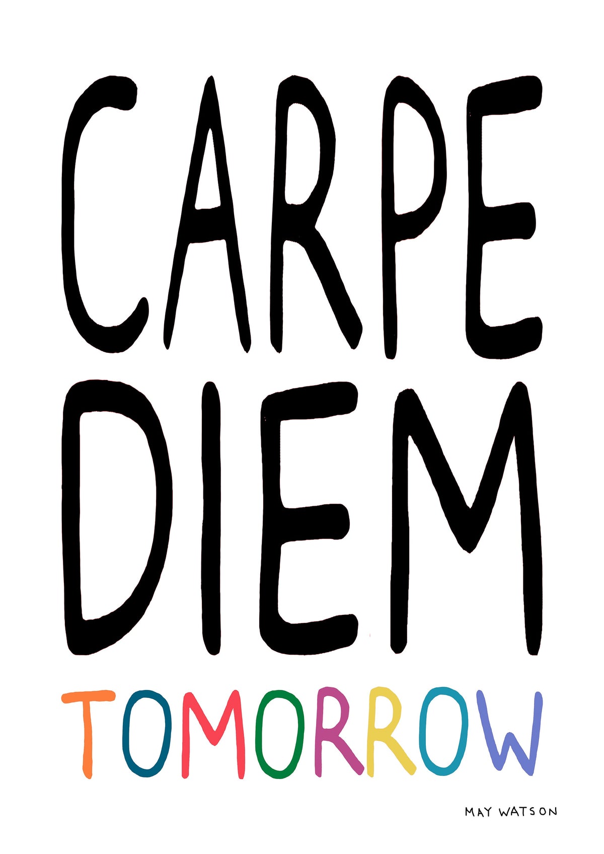 Carpe Diem Tomorrow Print