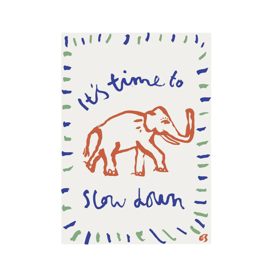 Slow Down Print