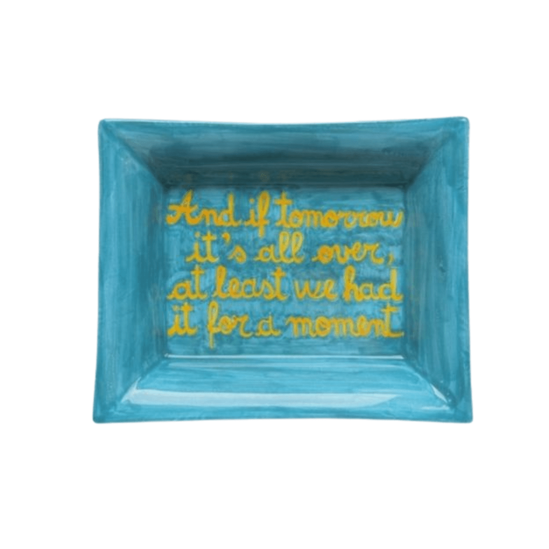 Sveva's Home Ceramic Ashtray "And if tomorrow it's all over, at least we had it for a moment."