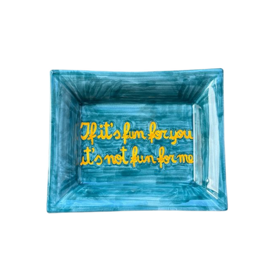 Sveva's Home Ceramic Ashtray "If it's fun for you, it's not fun for me."
