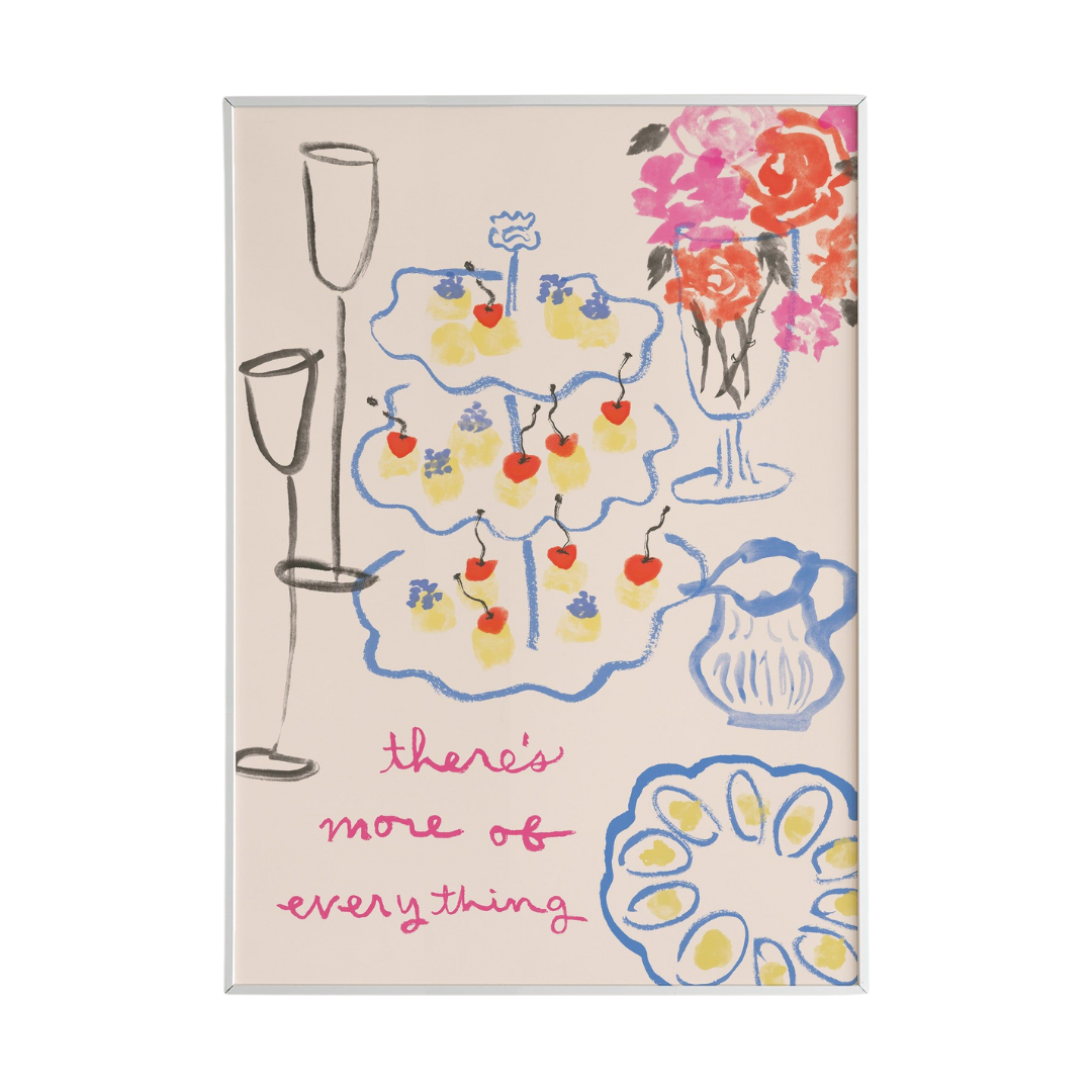 “There’s More of Everything” Art Print