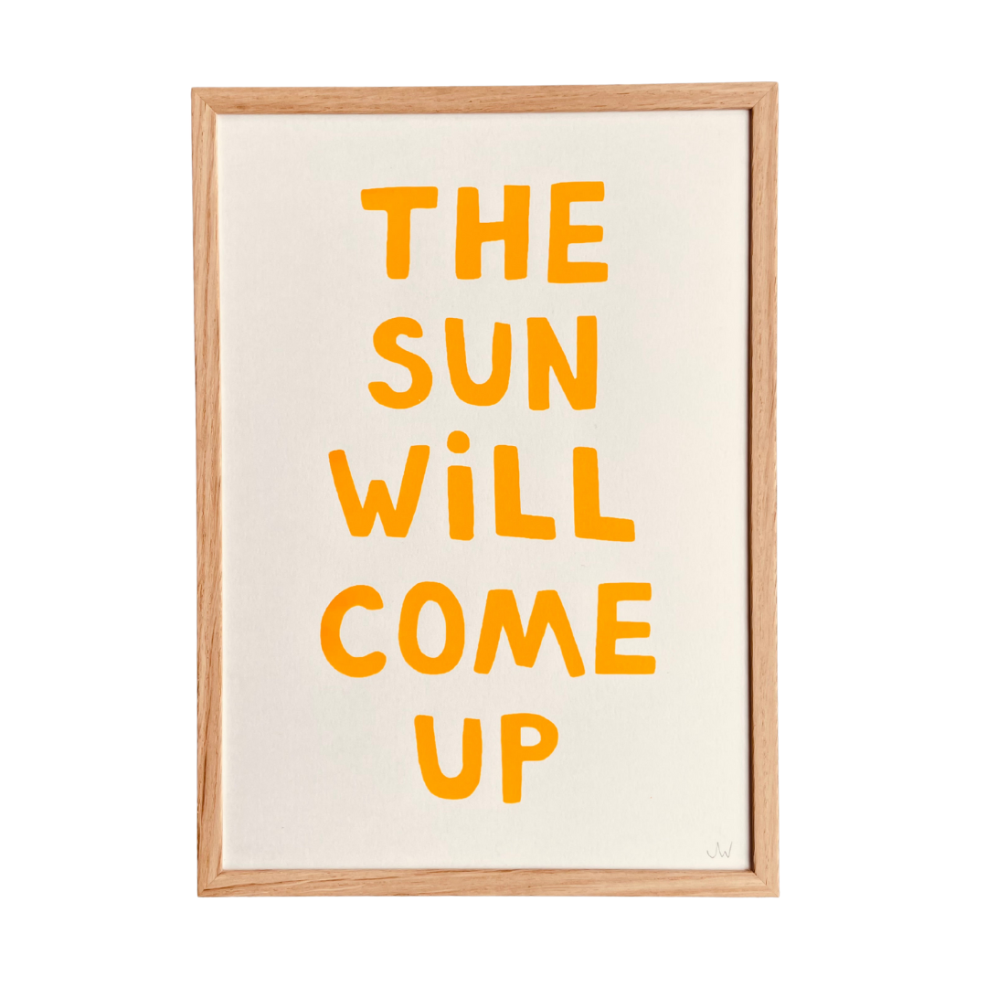 The Sun Will Come Up - Signed & Numbered Silkscreen