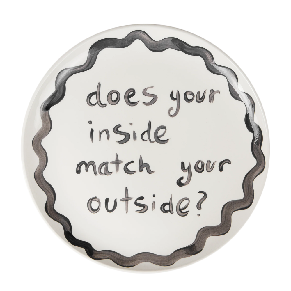 "Does Your Inside Match Your Outside" Plate