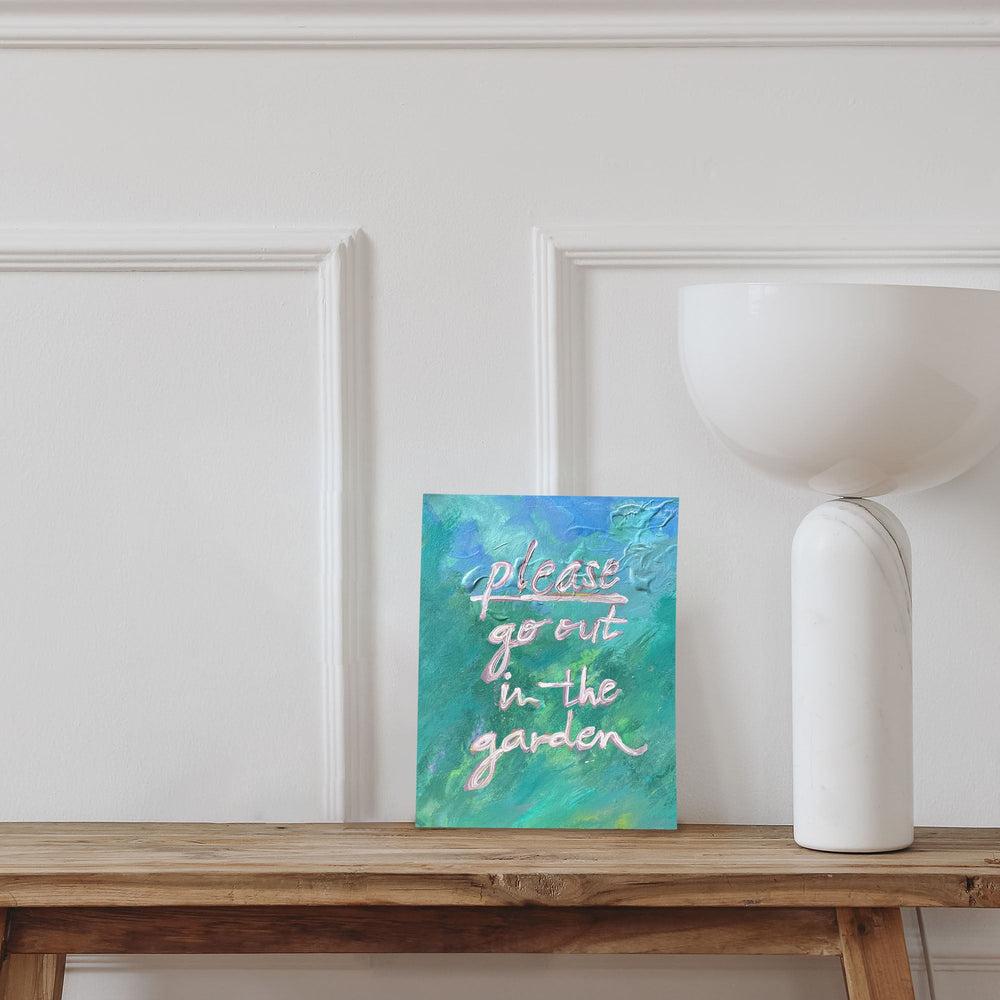 Please Go Out In The Garden Art Print 8x10 