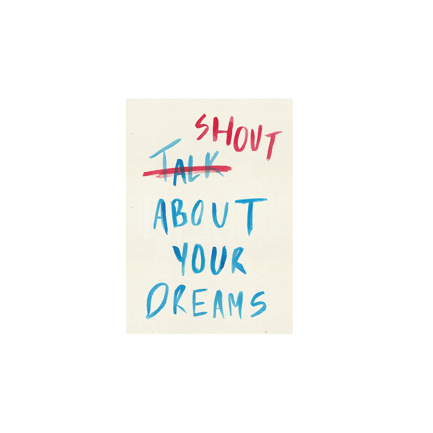 Shout About Your Dreams Print