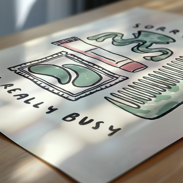 Sorry I'm Really Busy - Pamper Night Print