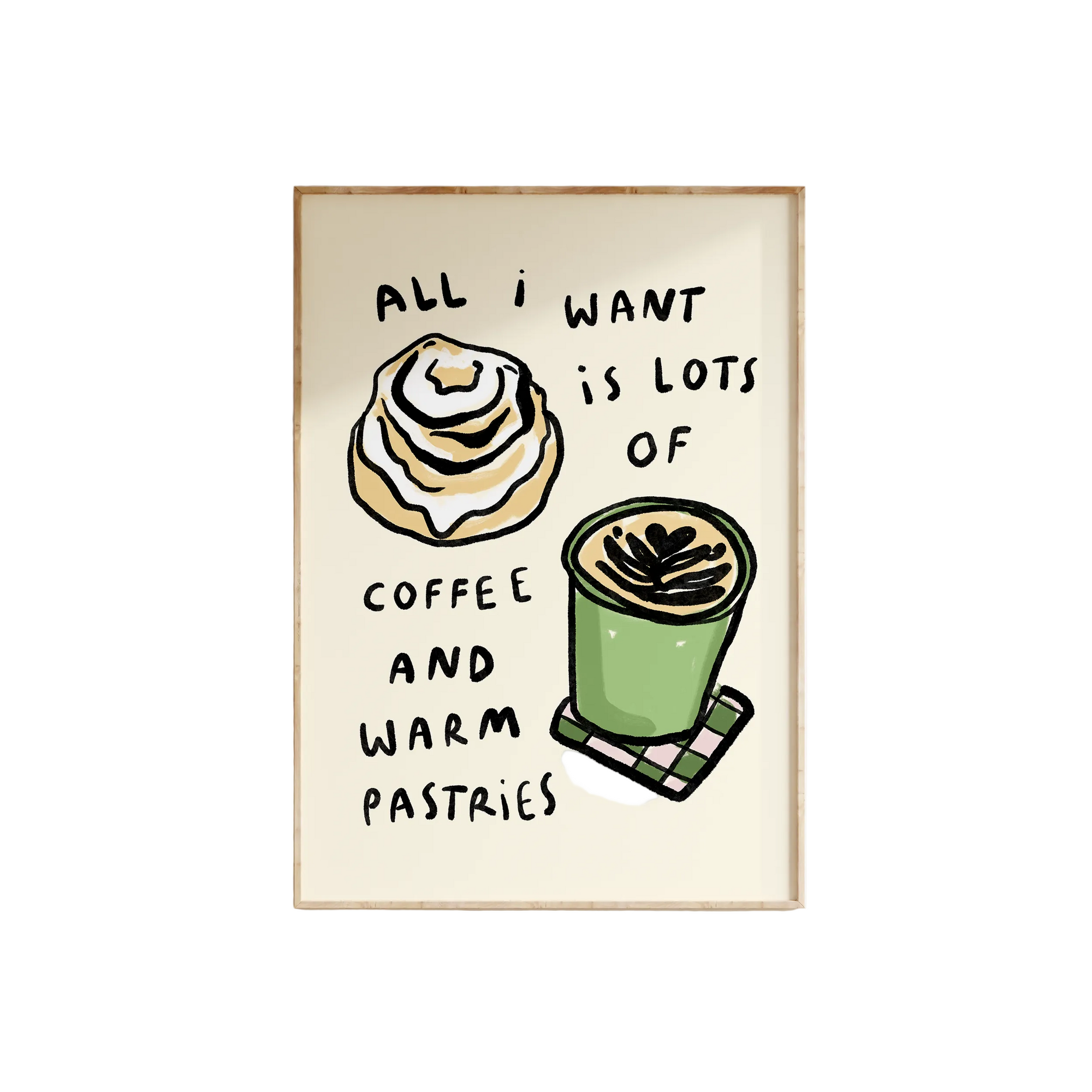 All I Want Is Coffee And Pastries Print