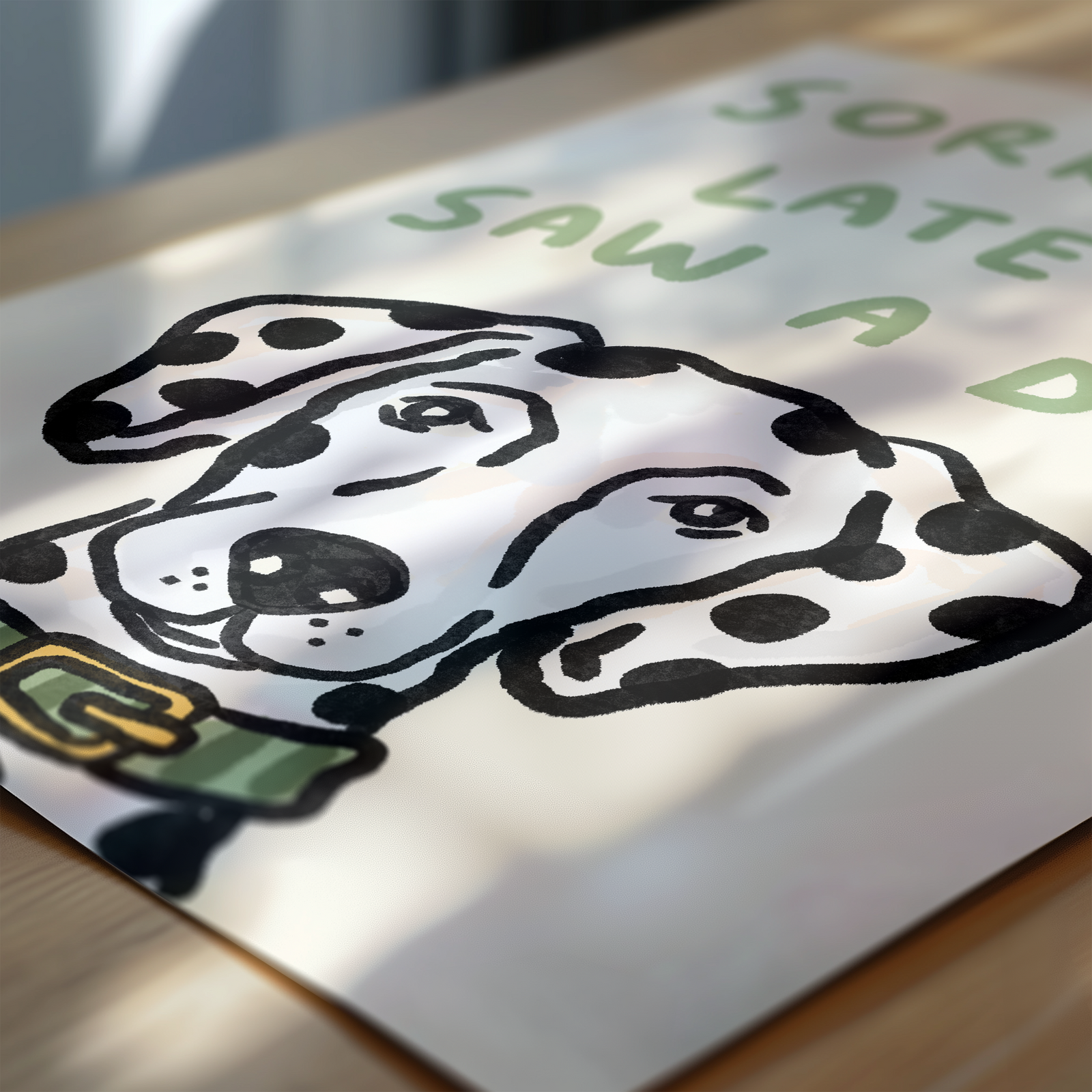 Sorry I'm Late - I Saw A Dog Print