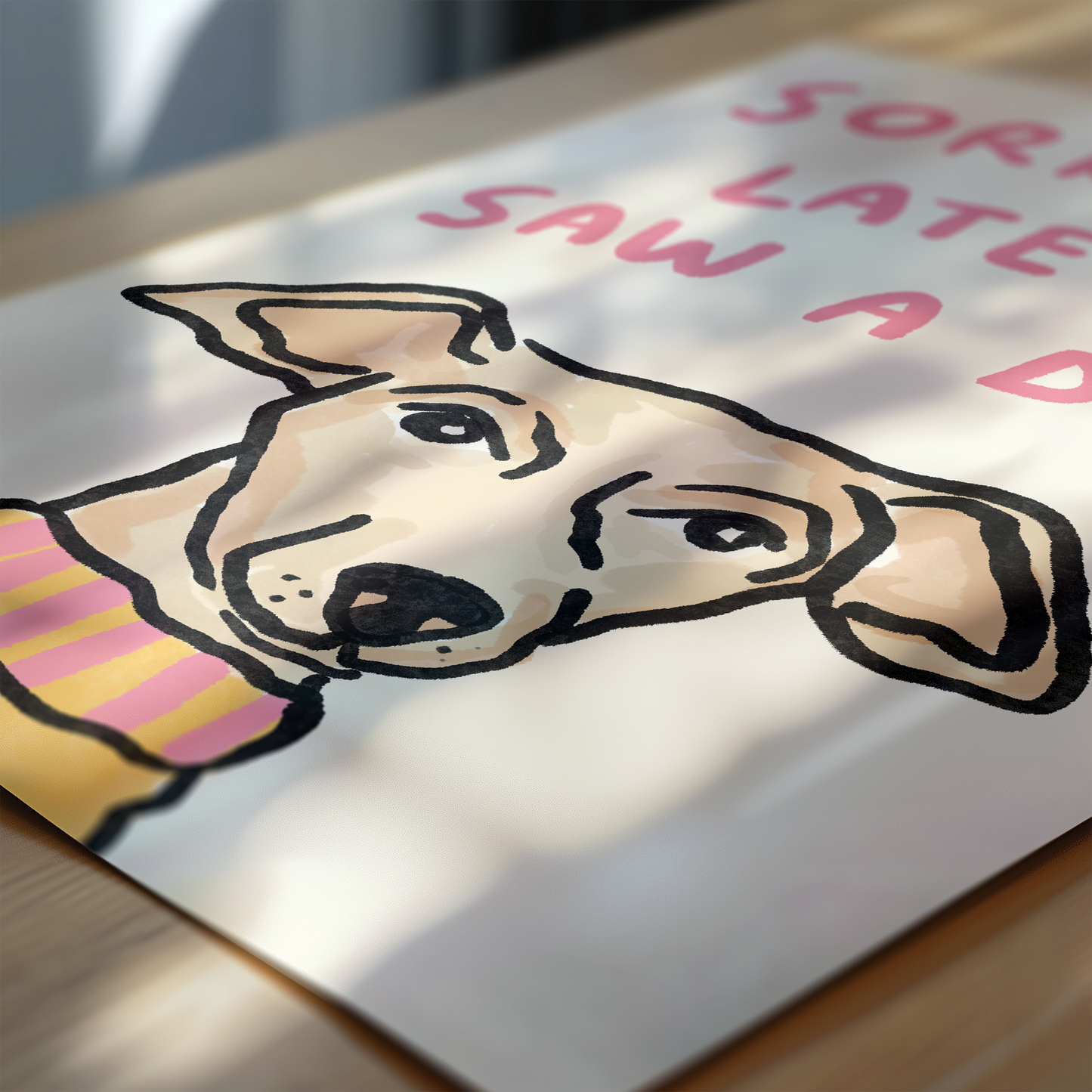 Sorry I'm Late - I Saw A Dog Print