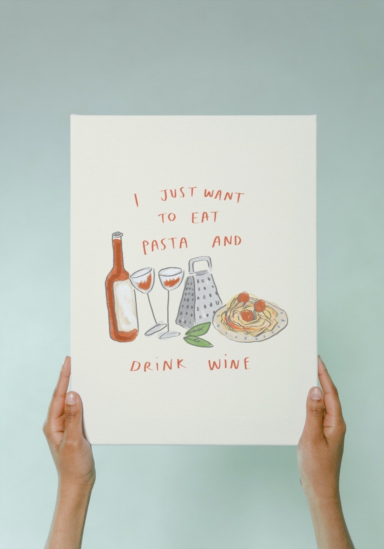 Eat Pasta and Drink Wine Print