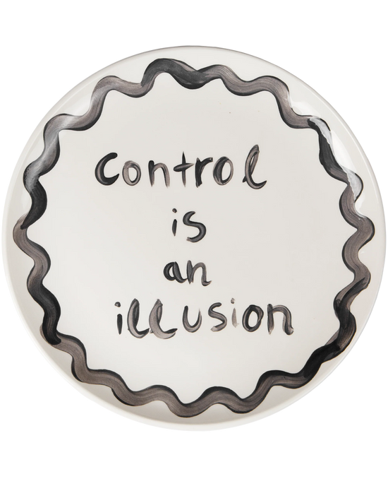 "Control Is An Illusion" Plate