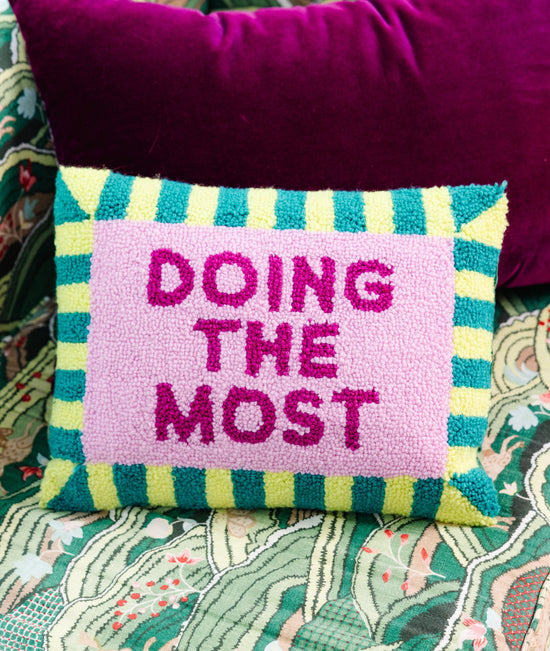 Doing the Most Pillow